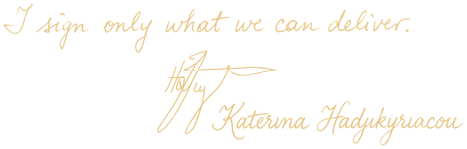 Handwritten note by the director: I sign only what we can deliver. Signed Katerina Hadjikyriacou